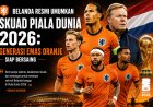 BELANDA RESMI UMUMKAN SKUAD PIALA DUNIA 2026: DEPAY, GAKPO DAN KLUIVERT PILHAN DI LINI DEPAN