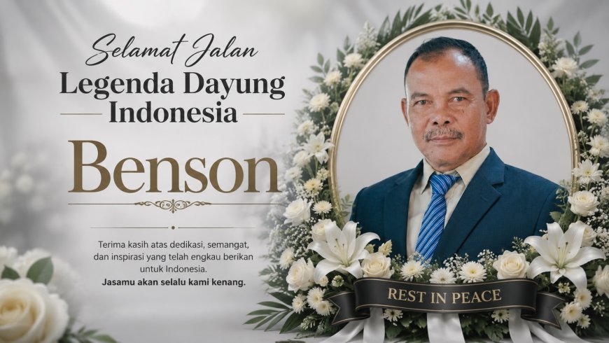 SELAMAT JALAN BENSON: SANG LEGENDA DAYUNG INDONESIA BERPULANG