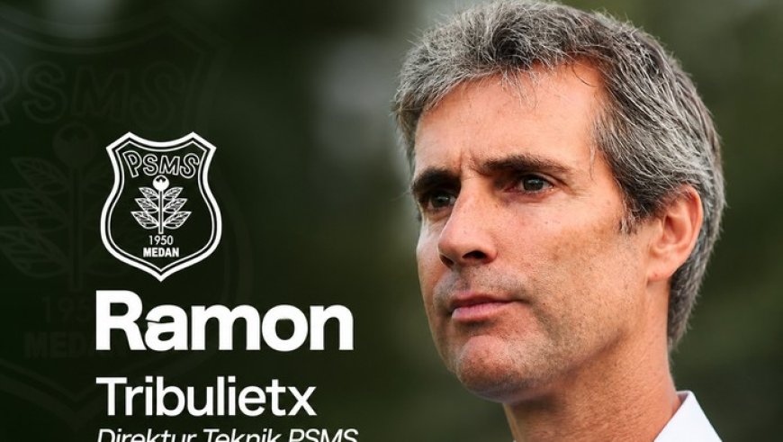 Terganjal Regulasi Baru, PSMS Medan Resmi Batal Rekrut Ramon Tribulietx Sebagai Direktur Teknik?